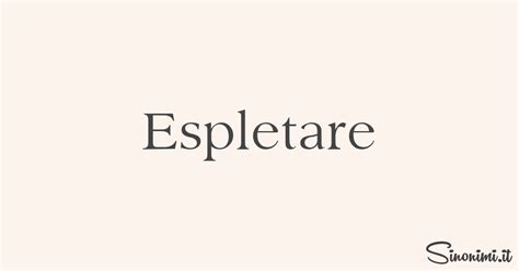 espletare sinonimi|espletamento.